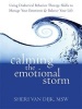 Calming the Emotional Storm - Using Dialectical Behaviour Skills to Manage Your Emotions and Balance Your Life (Paperback, New) - Sheri Van Dijk Photo