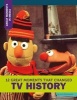 12 Great Moments That Changed TV History (Paperback) - Angie Smibert Photo