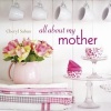 All About My Mother (Hardcover) - Cheryl Saban Photo