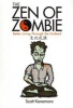 The Zen Of Zombie - Better Living Through The Undead (Paperback) - Scott Kenemore Photo