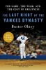 The Last Night of the Yankee Dynasty - The Game, the Team, and the Cost of Greatness (Paperback, New) - Buster Olney Photo