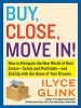 Buy, Close, Move In! - How to Navigate the New World of Real Estate--Safely and Profitably--And End Up with the Home of Your Dreams (Paperback) - Ilyce Glink Photo