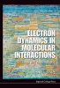 Electron Dynamics in Molecular Interactions - Principles and Applications (Hardcover, New) - Frank Hagelberg Photo