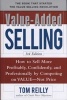 Value-added Selling - How to Sell More Profitably, Confidently, and Professionally by Competing on Value, Not Price (Hardcover, 3rd Revised edition) - Thomas P Reilly Photo