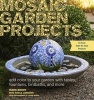 Mosaic Garden Projects - Add Colour to Your Garden With Tables, Fountains, Birdbaths and More (Paperback) - Mark Brody Photo