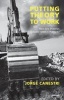 Putting Theory to Work - How are Theories Actually Used in Practice? (Paperback) - Jorge Canestri Photo