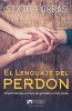 El Lenguaje del Perdon - El No Perdonar Te Roba La Capacidad de Amar (English, Spanish, Paperback) - Sixto Porras Photo