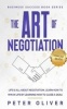 The Art of Negotiation - Life Is All about Negotiation. Learn How to Win in Life by Learning How to Close a Deal. (Paperback) - Peter Oliver Photo