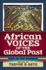 African Voices of the Global Past - 1500 to the Present (Paperback) - Trevor R Getz Photo