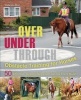 Over, Under, Through: Obstacle Training for Horses - 50 Effective, Step-By-Step Exercises for Every Rider (Paperback) - Vanessa Bee Photo