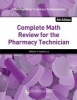 Complete Math Review for the Pharmacy Technician (Paperback, 4th Revised edition) - William A Hopkins Photo