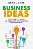 Business Ideas - The Ultimate Guide to Creating Innovative Business Ideas (Paperback) - Brad Jones Photo