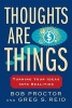 Thoughts Are Things - Turning Your Ideas Into Realities (Paperback) - Bob Proctor Photo