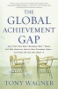 The Global Achievement Gap - Why Even Our Best Schools Don't Teach the New Survival Skills Our Children Need-and What We Can Do About it (Paperback, Updated ed) - Tony Wagner Photo