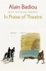 In Praise of Theatre (Paperback) - Alain Badiou Photo