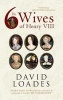 The Six Wives of Henry VIII (Paperback, 3rd Revised edition) - David M Loades Photo