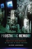 Prosthetic Memory - The Transformation of American Remembrance in the Age of Mass Culture (Paperback) - Alison Landsberg Photo