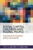 Social Capital, Children and Young People - Implications for Practice, Policy and Research (Paperback) - Julie Allan Photo