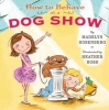 How to Behave at a Dog Show (Hardcover) - Madelyn Rosenberg Photo