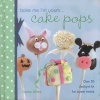 Bake Me I'm Yours... Cake Pops - Over 30 Designs for Fun Sweet Treats (Hardcover) - Carolyn White Photo