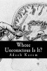 Whose Unconscious Is It? - Or, a Deconstruction of Psychoanalysis and Neuropsychoanalysis (Paperback) - Adeeb Kasem Photo