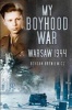 My Boyhood War - Warsaw, 1944 (Paperback) - Bohdan Hryniewicz Photo