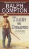 Train to Durango (Paperback) - Ralph Compton Photo