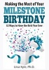 Making the Most of Your Milestone Birthday - 52 Ways to Have the Best Year Ever (Paperback) - Liisa Kyle Photo