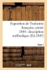 Exposition de L'Industrie Francaise, Annee 1844 Description Methodique Tome 1 (French, Paperback) - Jules Burat Photo