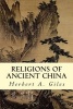 Religions of Ancient China (Paperback) - Herbert A Giles Photo