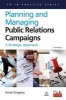 Planning and Managing Public Relations Campaigns - A Strategic Approach (Paperback, 3rd Revised edition) - Anne Gregory Photo