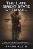 The Late Great State of Israel - How Enemies Within and Without Threaten the Jewish Nation's Survival (Hardcover, New) - Aaron Klein Photo