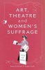 Art, Theatre and Women's Suffrage (Paperback) - Irene Cockroft Photo