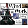 Wind at Work - An Activity Guide to Windmills (Paperback, 1st ed) - Gretchen Woelfle Photo