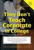 They Don't Teach Corporate in College - A Twenty Something's Guide to the Business World (Paperback, 10th Revised edition) - Alexandra Levit Photo