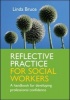 Reflective Practice for Social Workers - A Handbook for Developing Professional Confidence (Paperback) - Linda Bruce Photo