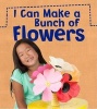 I Can Make a Bunch of Flowers (Paperback) - Joanna Issa Photo