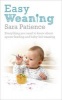 Easy Weaning - Everything You Need to Know About Spoon Feeding and Baby-led Weaning (Paperback) - Sara Patience Photo