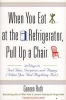 When You Eat at the Refrigerator, Pull Up A Chair - 50 Ways to Feel Thin, Gorgeous and Happy (when You Feel Anything But) (Paperback, 1st pbk. ed) - Geneen Roth Photo