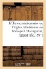 L'Oeuvre Missionnaire de L'Eglise Lutherienne de Norvege a Madagascar, Rapport Presente - En Novembre 1896 Au Synode Particulier de L'Eglise de La Confession D'Augsbourg a Paris (French, Paperback) - Pasteur Buchsenschutz Photo