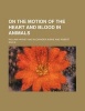 On the Motion of the Heart and Blood in Animals (Paperback) - William Harvey Photo