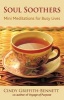 Soul Soothers - Mini Meditations for Busy Lives (Paperback) - Cindy Griffith Bennett Photo