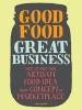 Good Food, Great Business - How to Take Your Artisan Food Idea from Concept to Marketplace (Paperback) - Susie Wyshak Photo