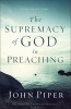 The Supremacy of God in Preaching (Paperback, Revised) - John Piper Photo