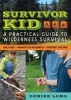 Survivor Kid - A Practical Guide to Wilderness Survival (Paperback) - Denise Long Photo