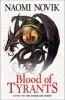 Blood of Tyrants (the Temeraire Series, Book 8) (Paperback) - Naomi Novik Photo