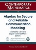 Algebra for Secure and Reliable Communication Modeling (Paperback) - Mustapha Lahyane Photo