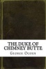 The Duke of Chimney Butte (Paperback) - George W Ogden Photo