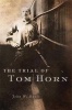 The Trial of Tom Horn (Hardcover) - John W Davis Photo