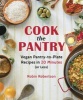 Cook the Pantry - Vegan Pantry-to-Plate Recipes in 20 Minutes or Less (Paperback) - Robin Robertson Photo